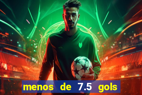 menos de 7.5 gols o que significa